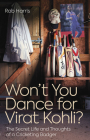 Won't You Dance for Virat Kohli?: The Secret Life and Thoughts of a Cricketing Badger By Rob Harris Cover Image