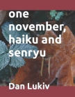 one november, haiku and senryu By Dan Lukiv Cover Image
