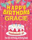 Happy Birthday Gracie - The Big Birthday Activity Book: (Personalized Children's Activity Book) Cover Image