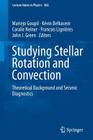 Studying Stellar Rotation and Convection: Theoretical Background and Seismic Diagnostics (Lecture Notes in Physics #865) By Mariejo Goupil (Editor), Kévin Belkacem (Editor), Coralie Neiner (Editor) Cover Image