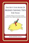 The Best Ever Book of Money Saving Tips for Thais: Creative Ways to Cut Your Costs, Conserve Your Capital And Keep Your Cash By Mark Geoffrey Young Cover Image