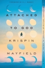Attached to God: A Practical Guide to Deeper Spiritual Experience Cover Image