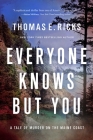 Everyone Knows But You: A Tale of Murder on the Maine Coast (A Ryan Tapia Novel) By Thomas E. Ricks Cover Image