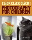 Click Click Click!: Photography for Children By George Sullivan Cover Image