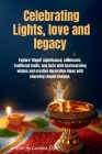 Celebrating lights, love and legacy: Explore 
