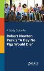 A Study Guide for Robert Newton Peck's A Day No Pigs Would Die By Cengage Learning Gale Cover Image
