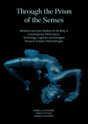 Through the Prism of the Senses: Mediation and New Realities of the Body in Contemporary Performance. Technology, Cognition and Emergent Research-Creation Methodologies Cover Image