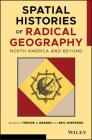 Spatial Histories of Radical Geography: North America and Beyond (Antipode Book) By Trevor J. Barnes (Editor), Eric Sheppard (Editor) Cover Image