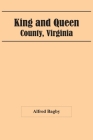 King And Queen; County, Virginia By Alfred Bagby Cover Image