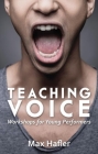 Teaching Voice: Workshops for Young Performers By Max Hafler Cover Image