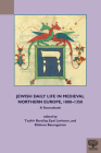 Jewish Daily Life in Medieval Northern Europe, 1080-1350: A Sourcebook By Elisheva Baumgarten (Editor), Eyal Levinson (Editor), Tzafrir Barzilay (Editor) Cover Image