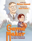 Game Maker: A Creative Kid Becomes the Father of Basketball By Brian Hanni, Rob Peters (Illustrator) Cover Image