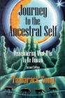 Journey to the Ancestral Self: Remembering What It Is to Be Human By Tamarack Song Cover Image