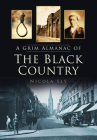 A Grim Almanac of the Black Country (Grim Almanacs) By Nicola Sly Cover Image