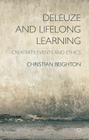 Deleuze and Lifelong Learning: Creativity, Events and Ethics By C. Beighton Cover Image