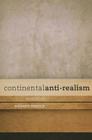 Continental Anti-Realism: A Critique By Richard Sebold Cover Image