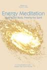 Energy Meditation: Healing the Body, Freeing the Spirit: In Conversation with Master Yap Soon Yeong By Chok C. Hiew, S. Y. Yap (Foreword by) Cover Image