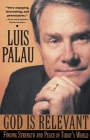 God Is Relevant: Finding Strength and Peace in Today's World By Luis Palau Cover Image