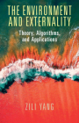 The Environment and Externality: Theory, Algorithms and Applications By Zili Yang Cover Image