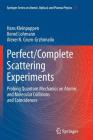 Perfect/Complete Scattering Experiments: Probing Quantum Mechanics on Atomic and Molecular Collisions and Coincidences By Hans Kleinpoppen, Bernd Lohmann, Alexei N. Grum-Grzhimailo Cover Image