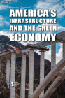 America's Infrastructure and the Green Economy (Opposing Viewpoints) Cover Image