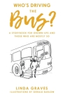 Who's Driving the Bus?: A Storybook for Grown-Ups and Those Who Are Mostly So By Linda Graves Cover Image