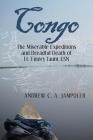 Congo: The Miserable Expeditions and Dreadful Death of Lt. Emory Taunt, USN By Andrew C. J. Jampoler Cover Image