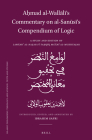 Aḥmad Al-Wallālī's Commentary on Al-Sanūsī's Compendium of Logic: A Study and Edition of Lawāmiʿ Al-Naẓar F& (Islamic Philosophy) Cover Image