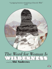 The Word for Woman Is Wilderness By Abi Andrews Cover Image