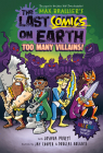 The Last Comics on Earth: Too Many Villains!: From the Creators of The Last Kids on Earth Cover Image