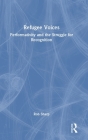 Refugee Voices: Performativity and the Struggle for Recognition By Rob Sharp Cover Image