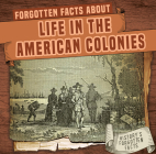 Forgotten Facts about Life in the American Colonies Cover Image