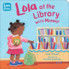 Lola at the Library with Mommy (Lola Reads) By Anna McQuinn, Rosalind Beardshaw (Illustrator) Cover Image