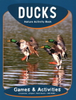 Ducks Nature Activity Book By James Kavanagh, Waterford Press, Raymond Leung (Illustrator) Cover Image