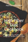 High Fiber Diet Cookbook: Simple, Easy, Healthy and Delightful Recipes Rich in Fiber By Patricia James Rdn Cover Image