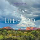 A Day In The Life Of God: Trusting Our Creator in Turbulent Times By Catherine Martin, Catherine Martin (Photographer) Cover Image