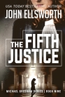 The Fifth Justice: Michael Gresham Legal Thriller Series Book Nine By John Ellsworth Cover Image