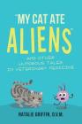 My Cat Ate Aliens: And Other Humorous Tales in Veterinary Medicine By D. V. M. Natalie Griffin, DVM Rebecca Fratello (Contribution by), DVM Scott Richardson (Contribution by) Cover Image