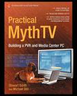 Practical Mythtv: Building a Pvr and Media Center PC Cover Image
