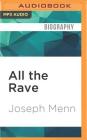All the Rave: The Rise and Fall of Shawn Fanning's Napster By Joseph Menn, John Rubinstein (Read by) Cover Image