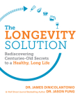 The Longevity Solution: Rediscovering Centuries-Old Secrets to a Healthy, Long Life Cover Image