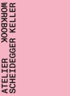 Atelier Scheidegger Keller: Workbook By Quart Publishers (Editor) Cover Image