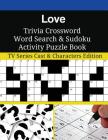 Love Trivia Crossword Word Search & Sudoku Activity Puzzle Book: TV Series Cast & Characters Edition By Mega Media Depot Cover Image