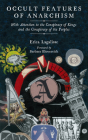 Occult Features of Anarchism: With Attention to the Conspiracy of Kings and the Conspiracy of the Peoples (KAIROS) By Erica Lagalisse, Barbara Ehrenreich (Foreword by) Cover Image
