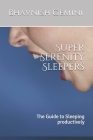 Super Serenity Sleepers: The Guide to Sleeping productively By Bhavnish Gemini Cover Image