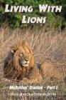 Living With Lions: McBrides' Diaries - Part I Cover Image