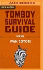 Tomboy Survival Guide By Ivan Coyote, Ivan Coyote (Read by) Cover Image