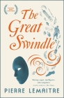 The Great Swindle (Paris between-the-wars) By Pierre Lemaitre, Frank Wynne (Translated by) Cover Image