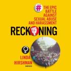 Reckoning: The Epic Battle Against Sexual Abuse and Harassment By Linda Hirshman, Carrington MacDuffie (Read by) Cover Image