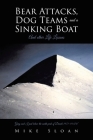 Bear Attacks, Dog Teams and a Sinking Boat: And other Life Lessons By Mike Sloan Cover Image